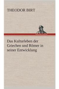 Das Kulturleben der Griechen und Römer in seiner Entwicklung
