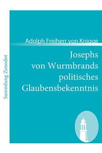 Josephs von Wurmbrands politisches Glaubensbekenntnis