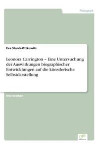 Leonora Carrington - Eine Untersuchung der Auswirkungen biographischer Entwicklungen auf die künstlerische Selbstdarstellung