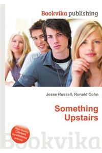 Something Upstairs