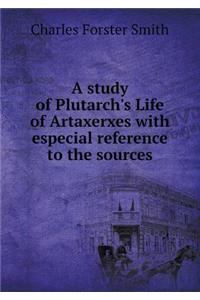 A Study of Plutarch's Life of Artaxerxes with Especial Reference to the Sources