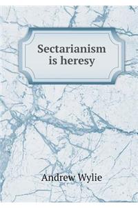 Sectarianism Is Heresy