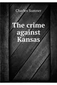 The Crime Against Kansas