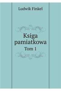 Ksiga Pamiatkowa Tom 1