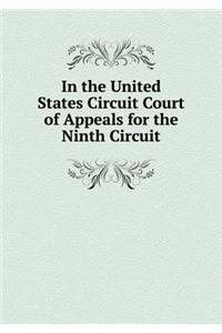 In the United States Circuit Court of Appeals for the Ninth Circuit