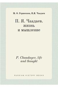 P. Chaadayev. life and thought