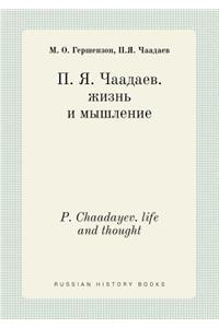 P. Chaadayev. Life and Thought