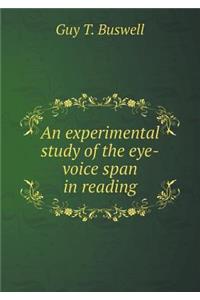 An Experimental Study of the Eye-Voice Span in Reading