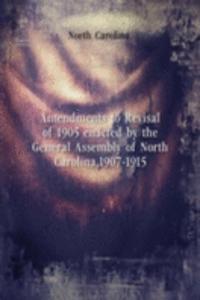 Amendments to Revisal of 1905 enacted by the General Assembly of North Carolina, 1907-1915