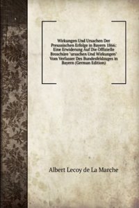 Wirkungen Und Ursachen Der Preussischen Erfolge in Bayern 1866: Eine Erwiderung Auf Die Offizielle Broschure 