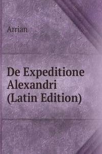 De Expeditione Alexandri (Latin Edition)