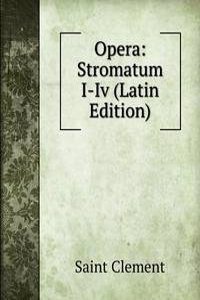 Opera: Stromatum I-Iv (Latin Edition)