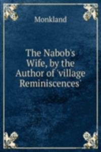 Nabob's Wife, by the Author of 'village Reminiscences'.