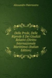 Delle Prede, Delle Riprede E Dei Giudizii Relativi (Diritto Internazionale Marittimo) (Italian Edition)