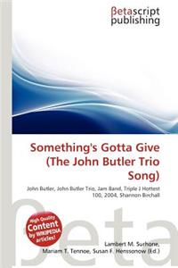 Something's Gotta Give (the John Butler Trio Song)