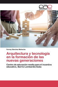 Arquitectura y tecnología en la formación de las nuevas generaciones