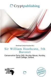 Sir William Heathcote, 5th Baronet