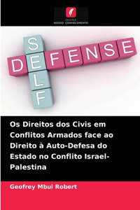 Os Direitos dos Civis em Conflitos Armados face ao Direito à Auto-Defesa do Estado no Conflito Israel-Palestina