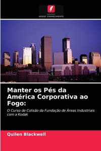 Manter os Pés da América Corporativa ao Fogo
