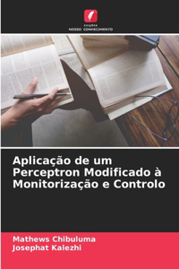 Aplicação de um Perceptron Modificado à Monitorização e Controlo