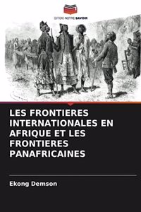Les Frontieres Internationales En Afrique Et Les Frontieres Panafricaines