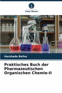 Praktisches Buch der Pharmazeutischen Organischen Chemie-II