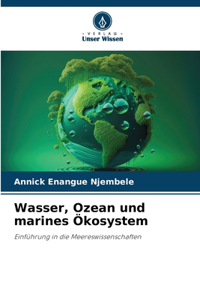 Wasser, Ozean und marines Ökosystem