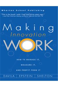 Making Innovation Work: How to Manage It, Measure It, and Profit from It