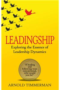 Leadingship: Exploring The Essence Of Leadership