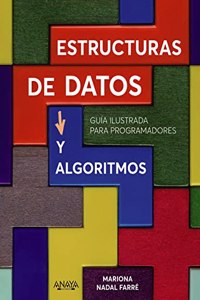 Estructuras de datos y algoritmos: Guia ilustrada para programadores