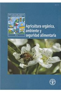 Agricultura Organica, Ambiente y Seguridad Alimentaria (Serie Sobre Medio Ambiente y Recursos Naturales)