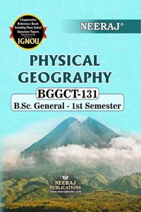 NEERAJ BGGCT-131 Physical Geography- English Medium - For B.SC Course IGNOU - Chapter Wise Help Book / Guide including Many Solved Sample Papers and Important Exam Notesâ€“ Published by Neeraj Publications