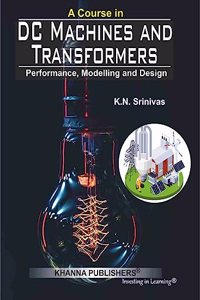 A COURSE IN DC MACHINES & TRANSFORMERS (PERFORMANCE, MODELING AND DESIGN)