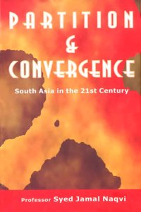 Partition and Convergence: South Asia in the 21st Century