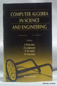 Computer Algebra in Science and Engineering
