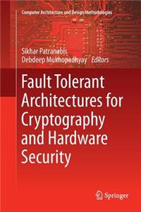 Fault Tolerant Architectures for Cryptography and Hardware Security