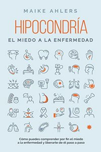 Hipocondría, el miedo a la enfermedad