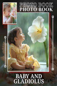 Baby And Gladiolus Photo Book