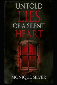 Untold Lies of a Silent Heart