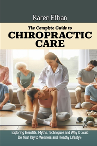 Complete Guide to Chiropractic Care