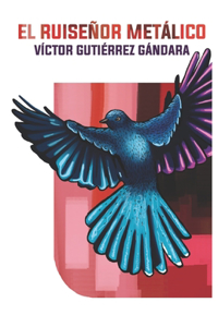 El ruiseñor metálico