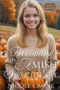 Becoming His Amish Sweetheart