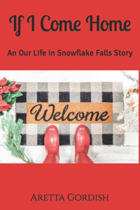 If I Come Home: An Our Life in Snowflake Falls Story