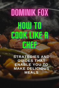 How to Cook Like a Chef