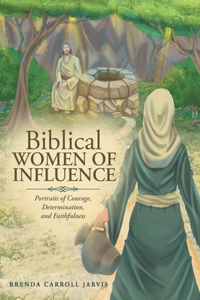 Biblical WOMEN OF INFLUENCE