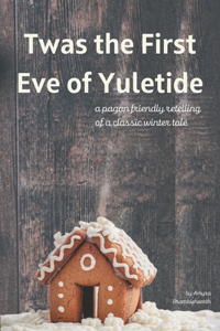 Twas the First Eve of Yuletide