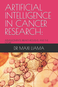 Artificial Intelligence in Cancer Research