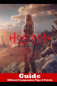 Horizon Forbidden West Guide Official Companion Tips & Tricks