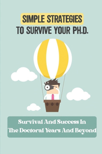 Simple Strategies To Survive Your Ph.D.