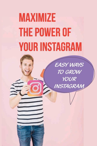 Maximize The Power Of Your Instagram